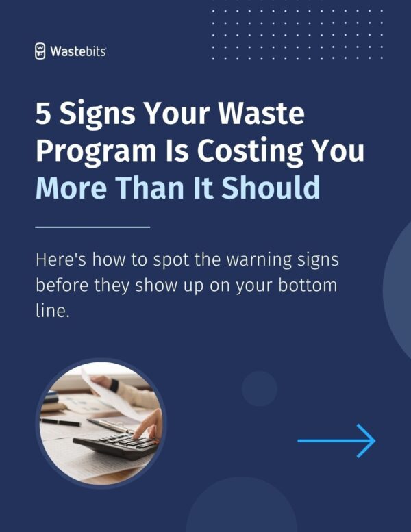 5 Signs Your Waste Program Is Costing You More Than It Should